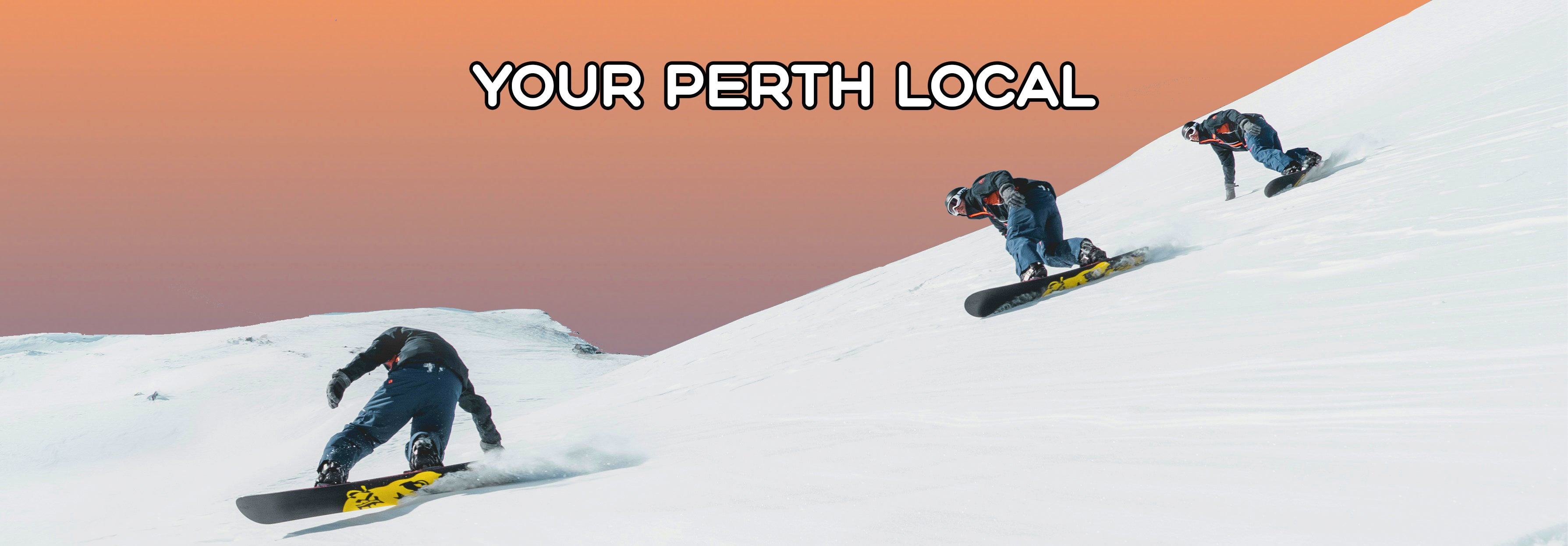 Three snowboarders on a snowy slope with 'Your Perth Local' text above.